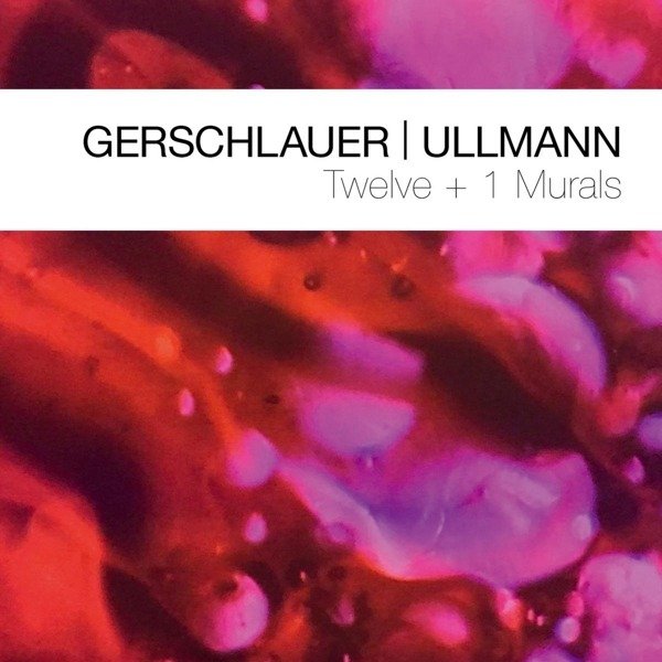 CD Shop - PHILIPP GERSCHLAUER,GEBHARD ULLMANN TWELVE + 1 MURALS