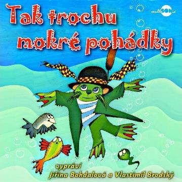 CD Shop - AUDIOKNIHA BOHDALOVA JIRINA, BRODSKY VLASTIMIL / SALOUN EMIL: TAK TROCHU MOKRE POHADKY (MP3-CD)