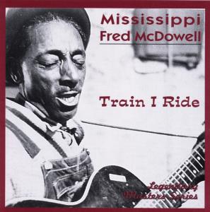 CD Shop - MISSISSIPPI FRED MCDOWELL TRAIN I RIDE