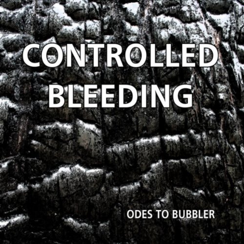CD Shop - CONTROLLED BLEEDING ODES TO BUBBLER