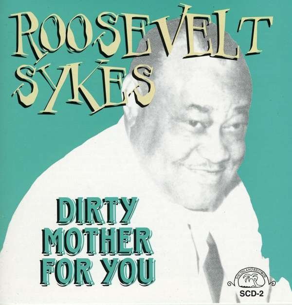 CD Shop - ROOSEVELT SYKES DIRTY MOTHER FOR YOU