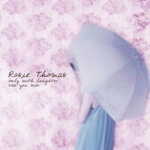 CD Shop - ROSIE THOMAS ONLY WITH LAUGHTER CAN