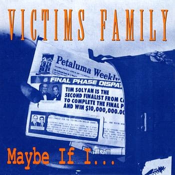 CD Shop - VICTIMS FAMILY MAYBE IF I