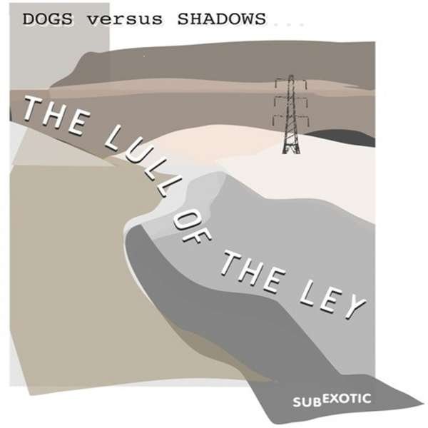 CD Shop - DOG VERSUS SHADOWS LULL OF THE LEY