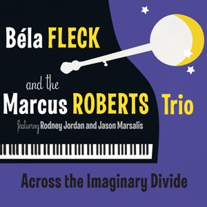 CD Shop - BELA & THE MARCUS ROBERTS TRIO FLECK ACROSS THE IMAGINARY D...