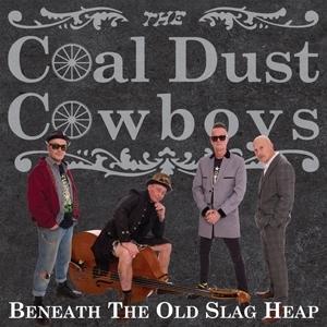 CD Shop - THE COAL DUST COWBOYS BENEATH THE OLD SLAG HEAP
