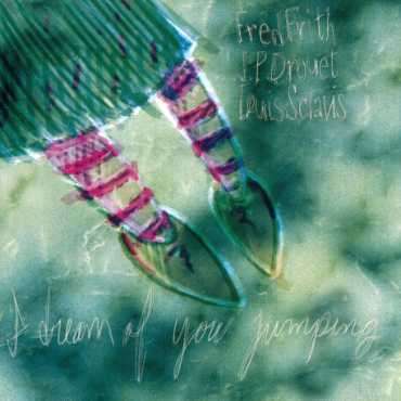CD Shop - FRED FRITH I DREAM OF YOU JUMPING