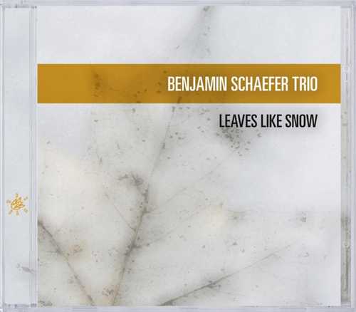 CD Shop - BENJAMIN SCHAEFER TRIO LEAVES LIKE SNOW