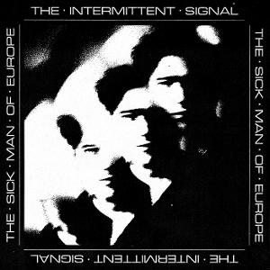 CD Shop - THE SICK MAN OF EUROPE INTERMITTENT SIGNAL