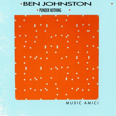 CD Shop - MUSIC AMICI BEN JOHNSTON: PONDER N...