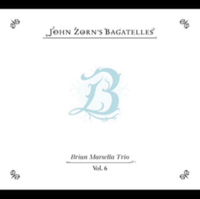 CD Shop - JOHN ZORN BAGATELLES VOL. 6 - BR...