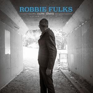 CD Shop - ROBBIE FULKS NOW THEN