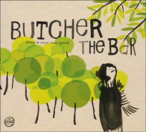 CD Shop - BUTCHER THE BAR SLEEP AT YOUR OWN SPEED