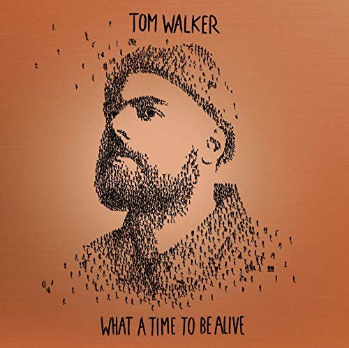 CD Shop - TOM WALKER WHAT A TIME TO BE ALIVE