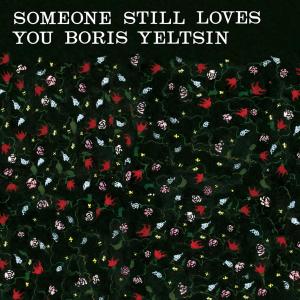CD Shop - SOMEONE STILL LOVES YOU BORIS YELTSIN BROOM