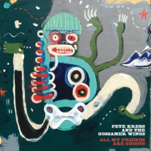 CD Shop - PETE KREBS & THE GOSSAMER WINGS ALL MY FRIENDS ARE GHOSTS