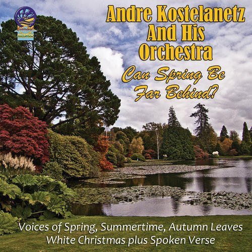 CD Shop - ANDRE KOSTELANETZ CAN SPRING BE FAR BEHIND