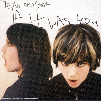 CD Shop - TEGAN AND SARA IF IT WAS YOU