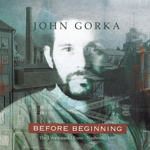 CD Shop - JOHN GORKA BEFORE BEGINNING