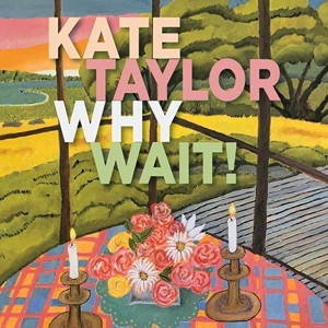 CD Shop - KATE TAYLOR WHY WAIT!