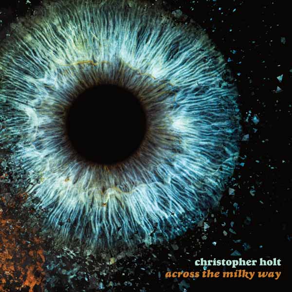 CD Shop - CHRISTOPHER HOLT ACROSS THE MILKY WAY