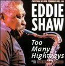 CD Shop - EDDIE SHAW TOO MANY HIGHWAYS