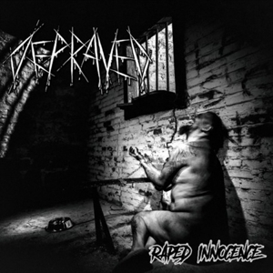 CD Shop - DEPRAVED RAPED INNOCENCE