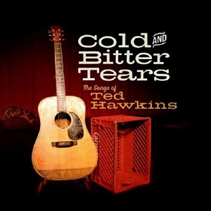 CD Shop - TED HAWKINS COLD AND BITTER TEARS:..