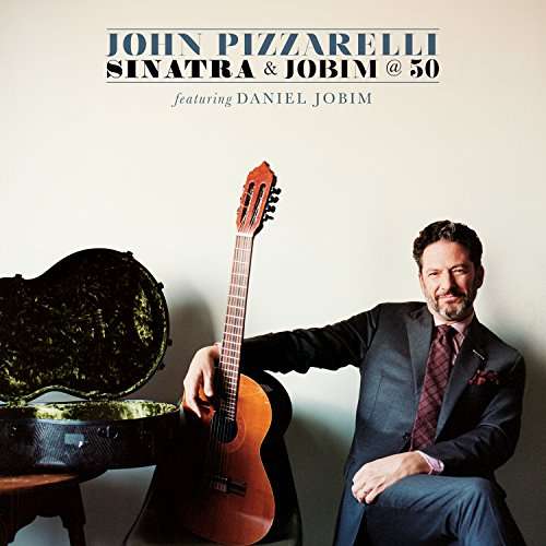 CD Shop - JOHN PIZZARELLI TRIO SINATRA & JOBIM @ 50