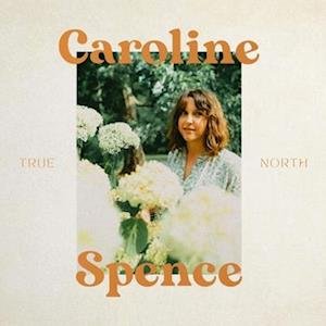 CD Shop - CAROLINE SPENCE TRUE NORTH