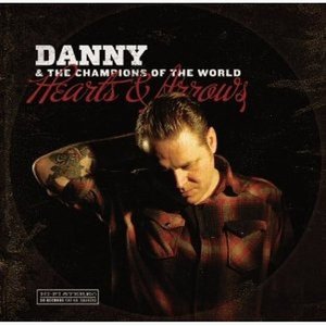 CD Shop - DANNY AND THE CHAMPIONS OF THE WORLD HEARTS & ARROWS