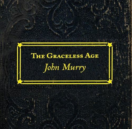 CD Shop - JOHN MURRY GRACELESS AGE