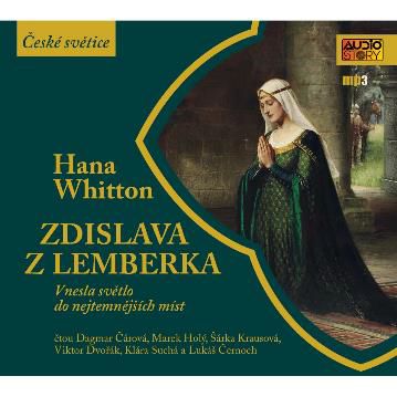 CD Shop - HANA WHITTON: Zdislava z Lemberka vnesla svetlo do nejtemnejsich mist (ctou Dagmar Carova, Marek Ho
