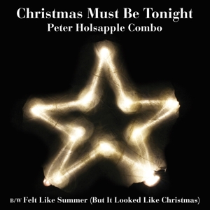 CD Shop - PETER HOLSAPPLE COMBO CHRISTMAS MUST BE TONIGHT