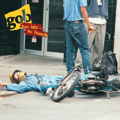CD Shop - GOB TOO LATE... NO FRIENDS