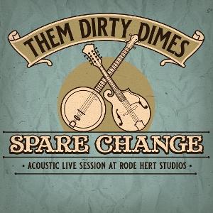 CD Shop - THEM DIRTY DIMES SPARE CHANGE: ACOUSTIC...