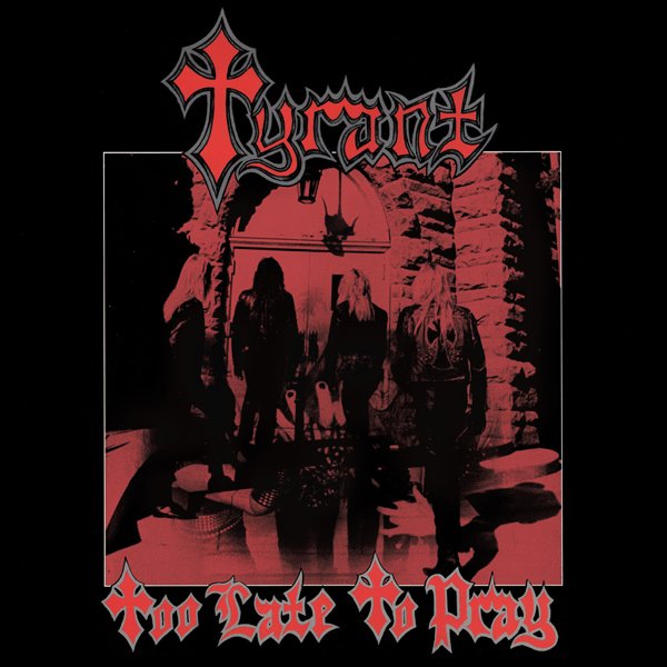 CD Shop - TYRANT Tyrant - Too Late To Pray