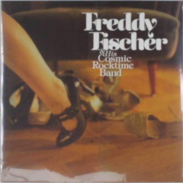 CD Shop - FREDDY -AND HIS COSMIC ROCKTIME BAND- FISCHER SHUHE RAUS UND TANZEN ...
