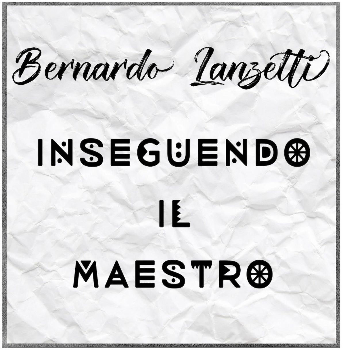 CD Shop - BERNARDO LANZETTI INSEGUENDO IL MAESTRO
