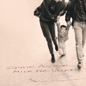 CD Shop - SOPHIE AUSTER MILK FOR ULCERS