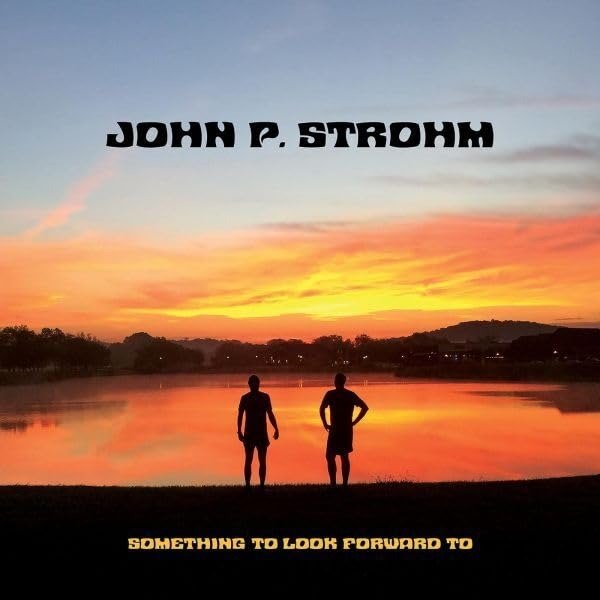 CD Shop - JOHN P. STROHM SOMETHING TO LOOK FORW...