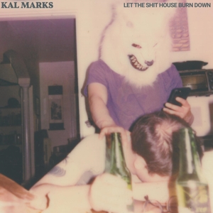 CD Shop - KAL MARKS LET THE SHIT HOUSE BURN..