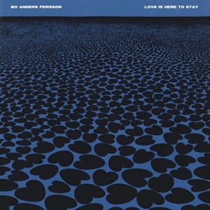 CD Shop - BO ANDERS PERSSON LOVE IS HERE TO STAY