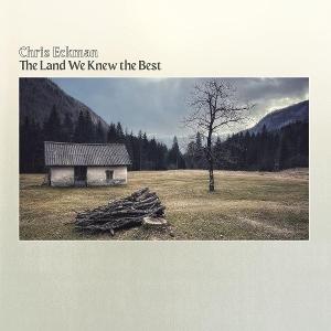CD Shop - CHRIS ECKMAN LAND WE KNEW THE BEST