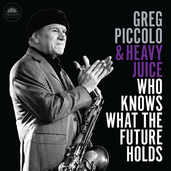 CD Shop - GREG PICCOLO,HEAVY JUICE WHO KNOWS WHAT THE FUT...