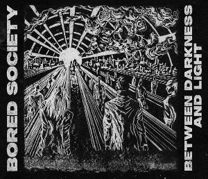 CD Shop - BORED SOCIETY BETWEEN DARKNESS AND LIGHT