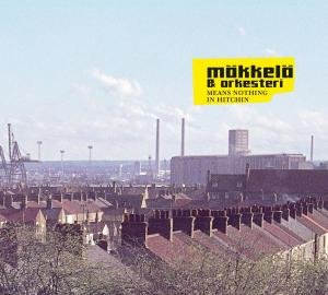 CD Shop - MAKKELA & ORKESTERI MEANS NOTHING IN HITCHIN