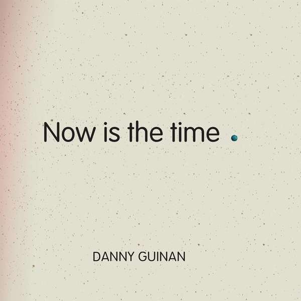 CD Shop - DANNY GUINAN NOW IS THE TIME