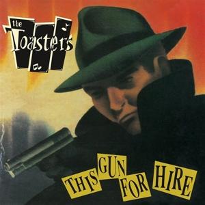 CD Shop - TOASTERS THIS GUN FOR HIRE