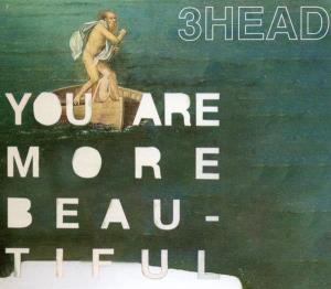 CD Shop - 3 HEAD YOU ARE MORE BEAUTIFUL
